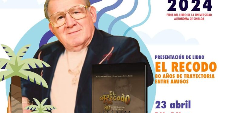 Presentarán en la FeliUAS 2024 el libro titulado “El Recodo 80 años de trayectoria entre amigos”